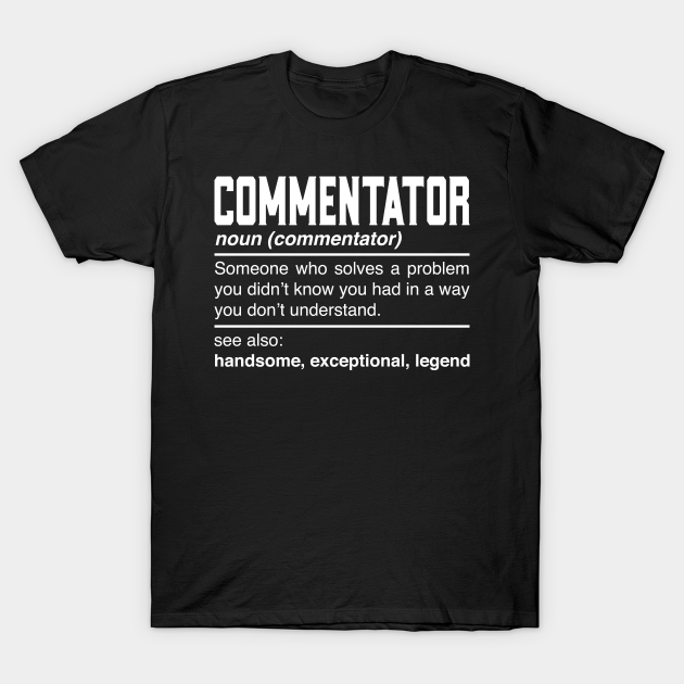 Commentator Definition Design Sportscaster Broadcaster Noun Commentator Gift TShirt TeePublic